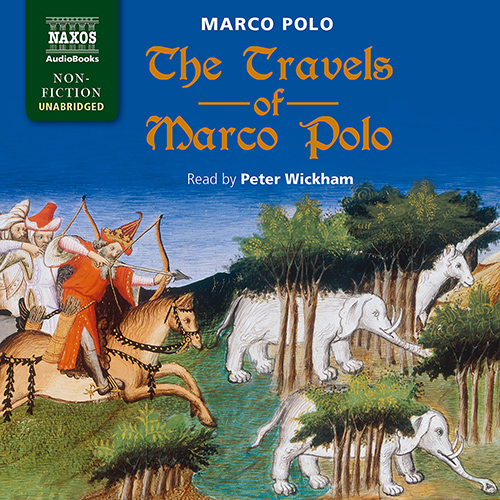 POLO, M. / RUSTICHELLO DA PISA: Travels of Marco Polo (The) (Unabridged)