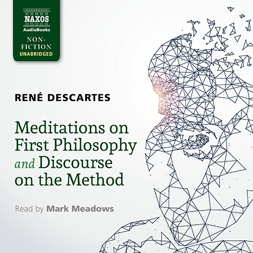 DESCARTES, R.: Meditations on First Philosophy and Discourse on the Method (Unabridged)