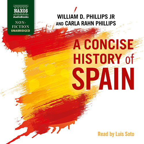 PHILLIPS JR., W. / PHILLIPS, C.R.: Concise History of Spain (A) (Unabridged)