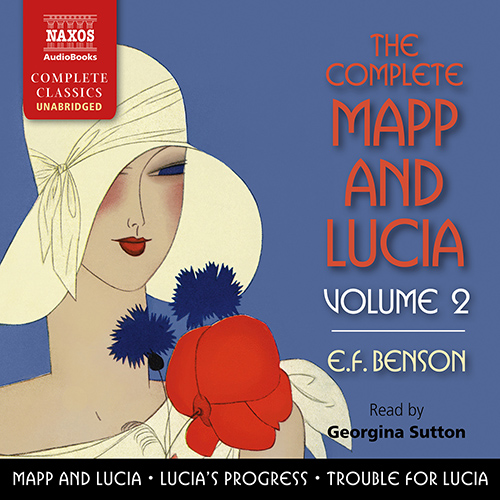 BENSON, E.F.: Complete Mapp and Lucia (The), Vol. 2: Mapp and Lucia, Lucia's Progress and Trouble for Lucia (Unabridged)