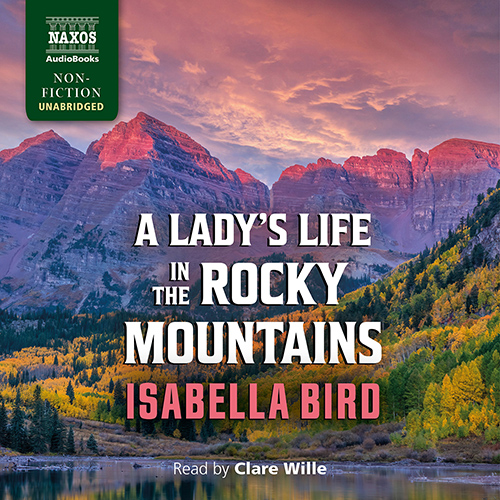 BIRD, I.: Lady's Life in the Rocky Mountains (A) (Unabridged)