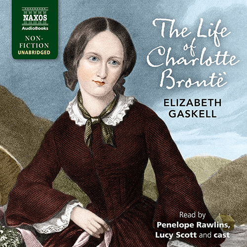 GASKELL, E.: Life of Charlotte Brontë (The) (Unabridged)
