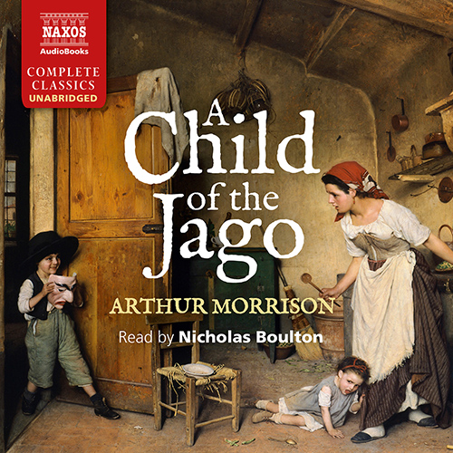 MORRISON, A.: Child of the Jago (A) (Unabridged)