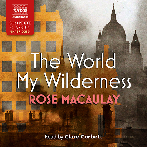 MACAULAY, R.: World My Wilderness (The) (Unabridged)