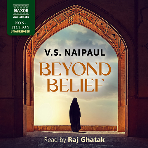 NAIPAUL, V.S.: Beyond Belief (Unabridged)