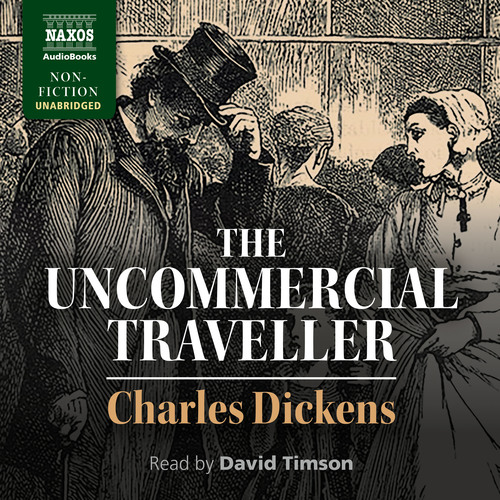 DICKENS, C.: Uncommercial Traveller (The) (Unabridged)