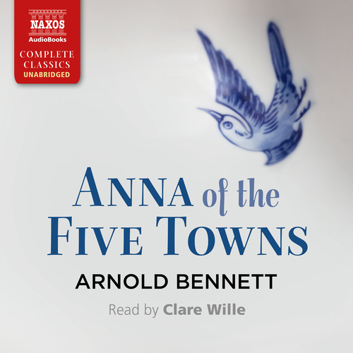 BENNETT, A.: Anna of the Five Towns (Unabridged)
