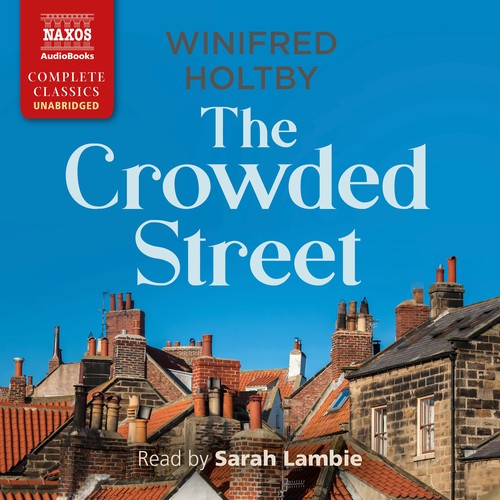 HOLTBY, W.: Crowded Street (The) (Unabridged)