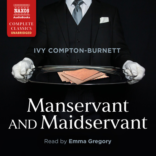 COMPTON-BURNETT, I.: Manservant and Maidservant (Unabridged)