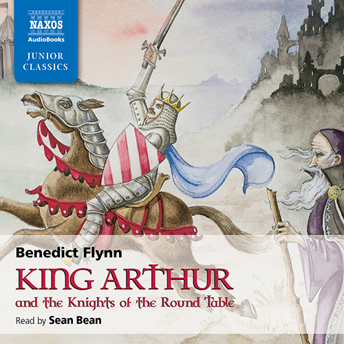 FLYNN, B.: King Arthur and the Knights of the Round Table (Unabridged)