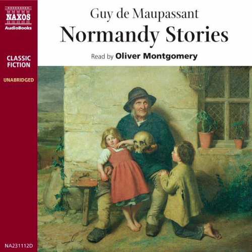 MAUPASSANT: Normandy Stories