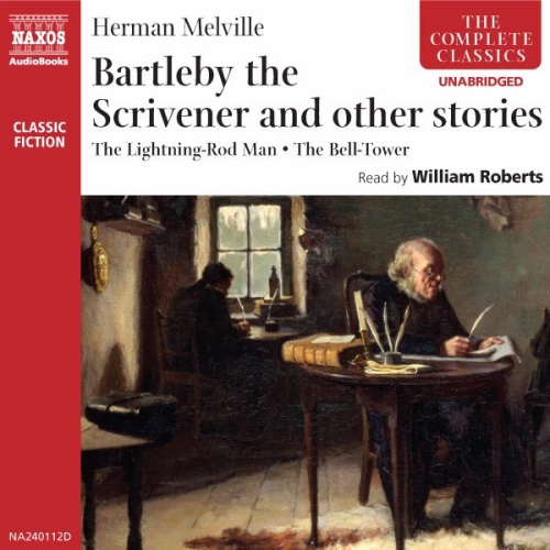 MELVILLE, H.: Bartleby the Scrivener / The Lightning-Rod Man / The Bell-Tower (Unabridged)