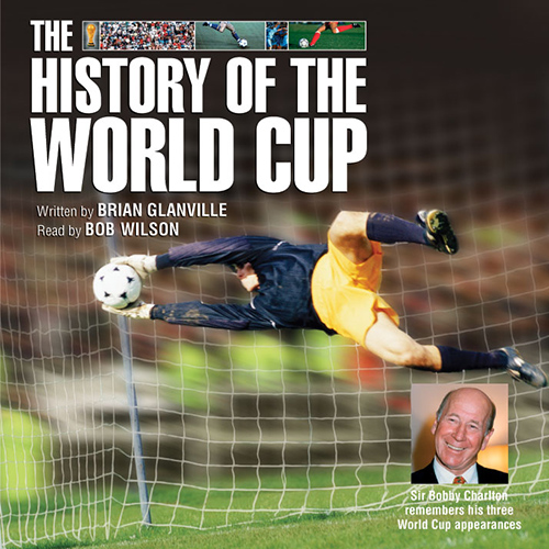 GLANVILLE, B.: History of the World Cup (The) - 1930-2002 (Unabridged)