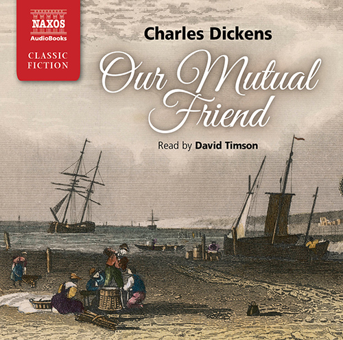 DICKENS, C.: Our Mutual Friend (Abridged)