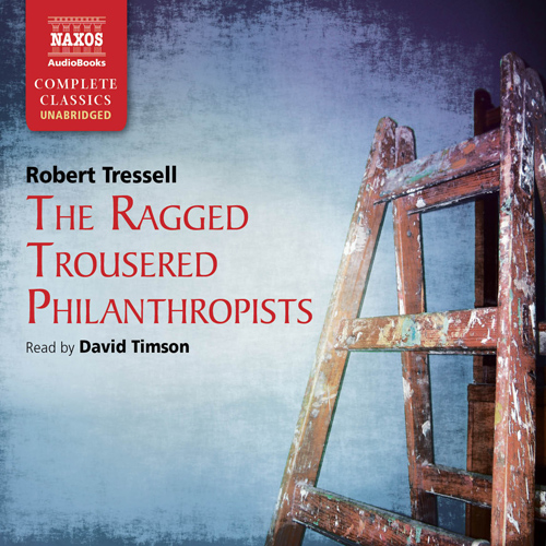 TRESSELL, R.: Ragged Trousered Philanthropists (Unabridged)