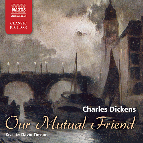 DICKENS, C.: Our Mutual Friend (Unabriged)