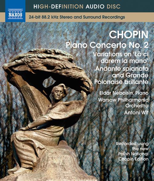 CHOPIN, F.: Piano Concerto No. 2 / Variations on La ci darem / Andante spianato and Grande polonaise brillante (Nebolsin, Wit) (Blu-ray Audio)