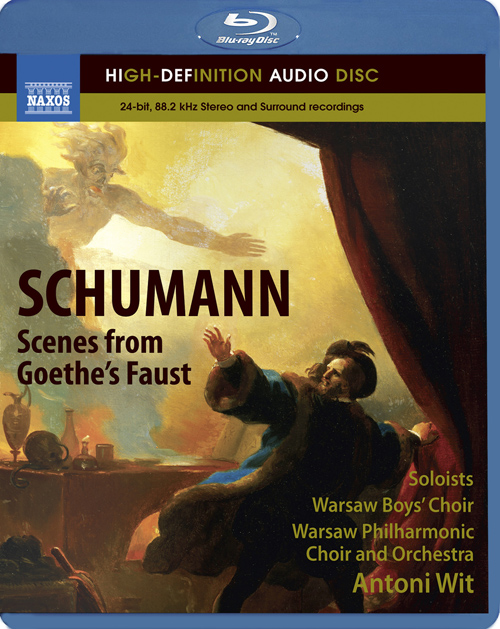 SCHUMANN, R.: Szenen aus Goethes Faust (Scenes from Goethe's Faust) (Warsaw Philharmonic Choir and Orchestra, Wit) (Blu-ray Audio)