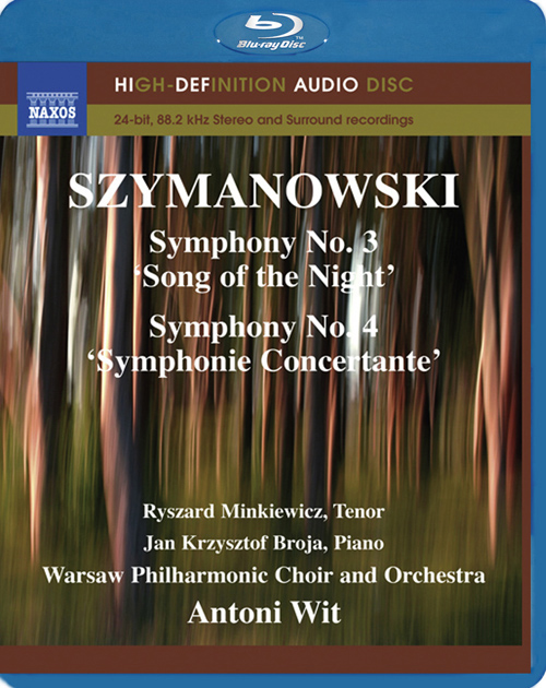 SZYMANOWSKI, K.: Symphonies Nos. 3 and 4 (Minkiewicz, Broja, Warsaw Philharmonic Choir and Orchestra, Wit) (Blu-ray Audio)