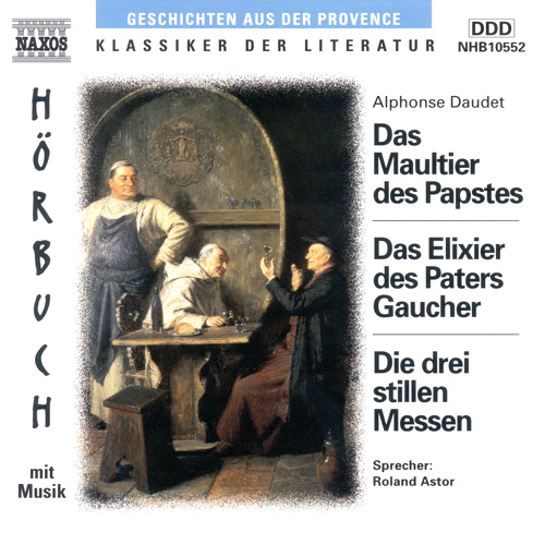 DAUDET, A.: Maultier des Papstes (Das) / Das Elixier des ehrwurdigen Paters Gaucher / Die drei stillen Messen