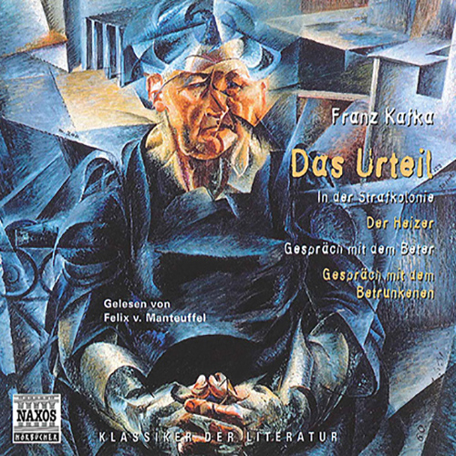 KAFKA, F.: Urteil (Das) / In der Strafkolonie / Der Heizer (ungekurzt) (Manteuffel)