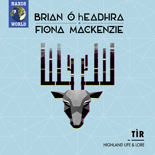 CELTIC - Brian Ó hEadhra / Fiona Mackenzie: TÌR - Highland Life and Lore