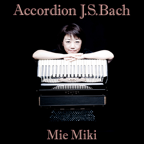 BACH, J.S.: Accordion Transcriptions (Mie Miki)