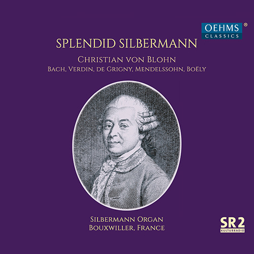 Organ Recital: Blohn, Christian von - BACH, J.S. / VERDIN, J. / GRIGNY, N. de / MENDELSSOHN, Felix / BOËLY, A.P.F. (Splendid Silbermann)