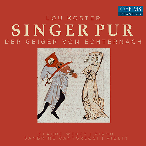 KOSTER, L.: Geiger von Echternach (Der) (The Echternach Fiddler) (arr. for vocal ensemble, violin and piano) (Singer Pur, S. Cantoreggi, C. Weber)