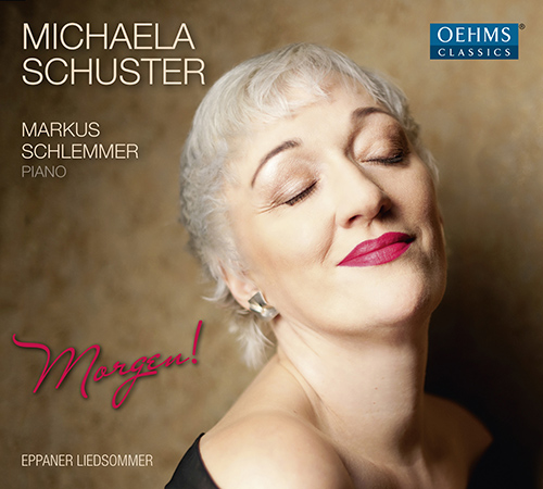 Vocal Recital: Schuster, Michaela - BRAHMS, J. / SCHUMANN, R. / REGER, M. / STRAUSS, R. (Morgen!)