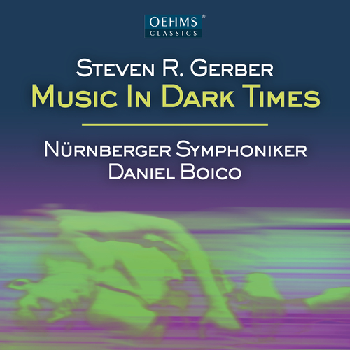 GERBER, S.R.: Music in Dark Times (Nuremberg Symphony, D. Boico)