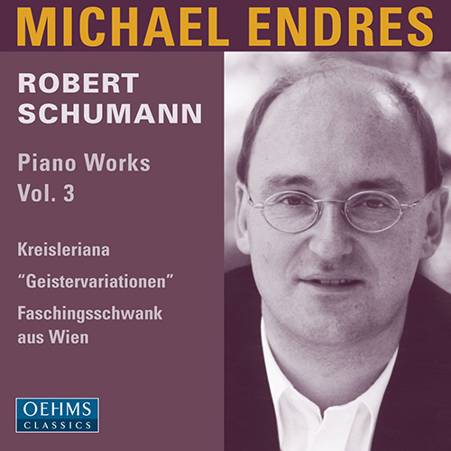 SCHUMANN, R.: Piano Works, Vol. 3 - Kreisleriana / Variations on an Original Theme in E-Flat Major / Faschingsschwank aus Wien (Endres)