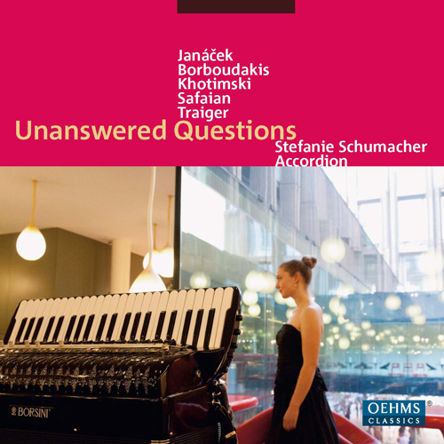 Accordion Recital: Schumacher, Stefanie - KHOTIMSKI, M. / JANACEK, L. / BORBOUDAKIS, M. / SAFAIAN, A. / TRAIGE, L. (Unanswered Questions)