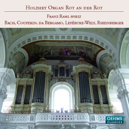 Organ Recital: Raml, Franz - BACH, J.S. / COUPERIN, F. / DAVIDE da BERGAMO / LEFEBURE-WELY, L.-J. / RHEINBERGER, J.G. (Rot an der Rot)