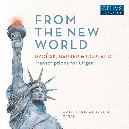 Organ Transcriptions - DVOŘÁK, A. / BARBER, S. / COPLAND, A. (From the New World) (H. Albrecht)