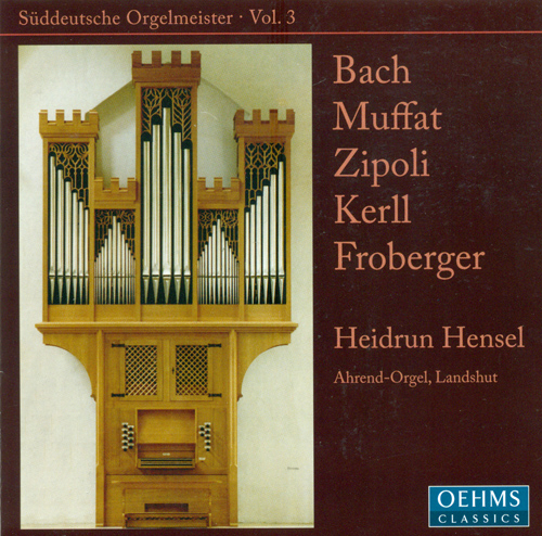 Organ Recital: Hensel, Heidrun – BACH, J.S. / MUFFAT, Georg / KERLL, J.K. / ZIPOLI, D. / FROBERGER, J.J. (Suddeutsche Orgelmeister, Vol. 3)