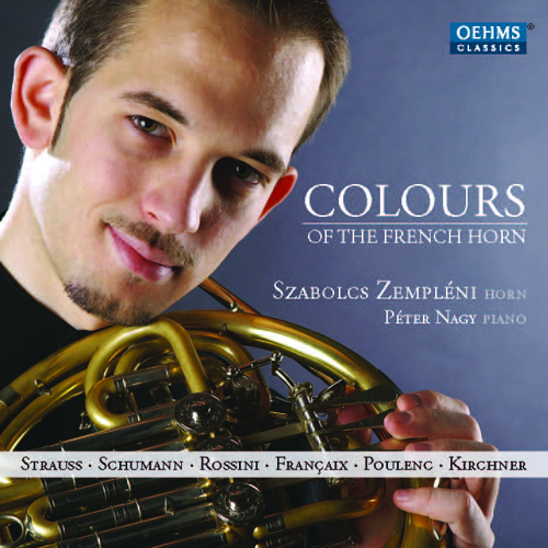 Horn Recital: Zempleni, Szabolics - STRAUSS, R. / SCHUMANN, R. / ROSSINI, G. / FRANCAIX, J. / POULENC, F. / KIRCHNER, V. (Colours of the French Horn)