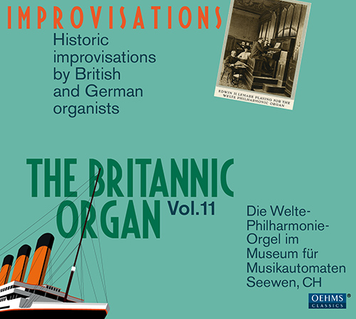 BRITANNIC ORGAN (THE), Vol. 11 - Rare Historic Welte Rolls played on the Britannic Organ, Improvisations by British and German Organists