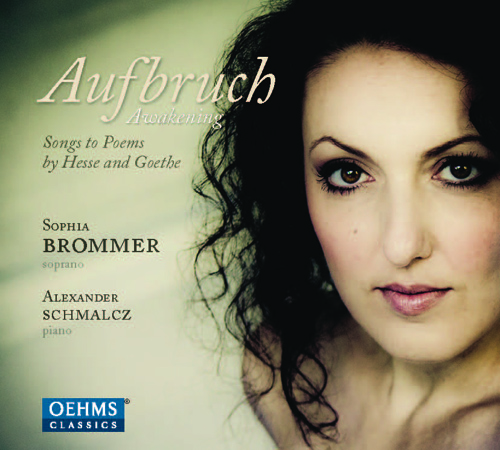 Vocal Recital: Brommer, Sophia - SCHUMANN, R. / SCHOECK, O. / KILPINEN, Y. / STRAUSS, R. (Aufbruch - Songs to Poems by Hesse and Goethe)