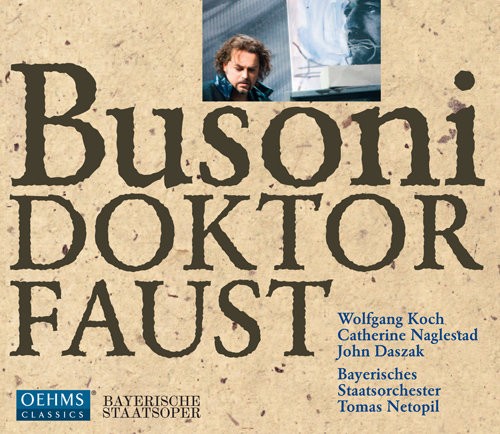 BUSONI, F.: Doktor Faust [Opera] (W. Koch, Naglestad, Daszak, Bavarian State Opera Chorus and Orchestra, Netopil)