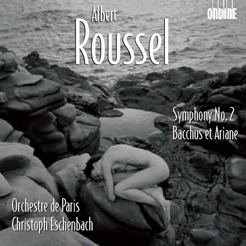 ROUSSEL, A.: Bacchus et Ariane Suites Nos. 1 and 2 / Symphony No. 2 (Orchestre de Paris, Eschenbach)