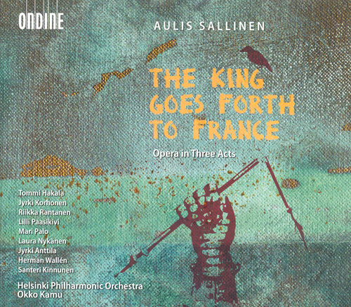SALLINEN, A.: Kuningas lahtee Ranskaan (The King Goes Forth To France) [Opera] (Kamu)