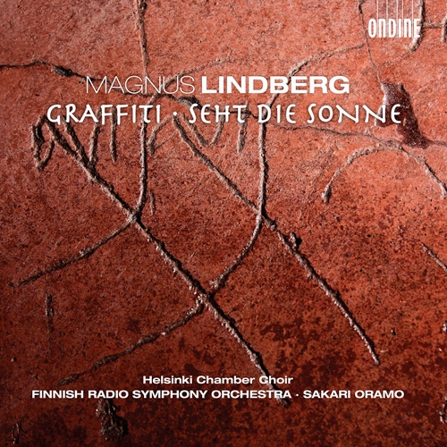 LINDBERG, M.: Graffiti / Seht die Sonne (Helsinki Chamber Choir, Finnish Radio Symphony, Oramo)