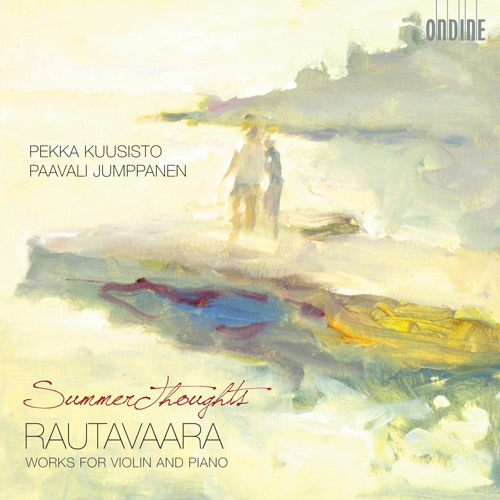 RAUTAVAARA, E.: Violin and Piano Works - Summer Thoughts / Lost Landscapes / April Lines / Notturno e Danza / The Fiddlers (Kuusisto, Jumppanen)