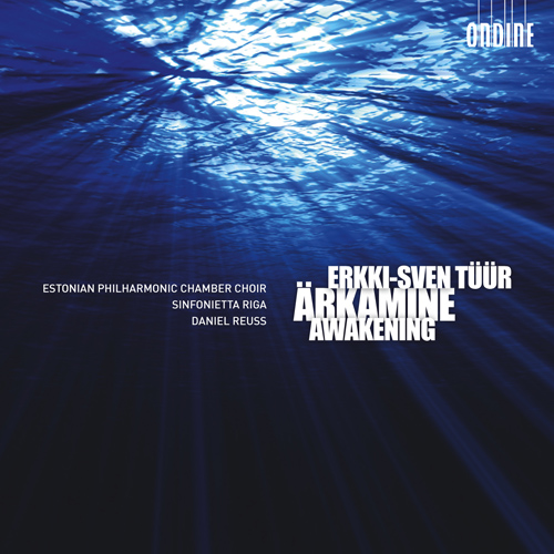 TUUR, E.-S.: Arkamine (Awakening) / The Wanderer’s Evening Song / Insula deserta (Estonian Philharmonic Chamber Choir, Sinfonietta Riga, Reuss)