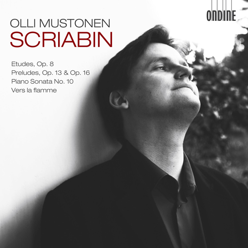 SCRIABIN, A.: 12 Etudes, Op. 8 / Preludes / Piano Sonata No. 10 / Vers la flamme (Mustonen)