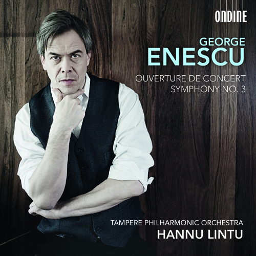 ENESCU, G.: Symphony No. 3 / Concert Overture on popular Romanian themes (Tampere Philharmonic Choir and Orchestra, Lintu)