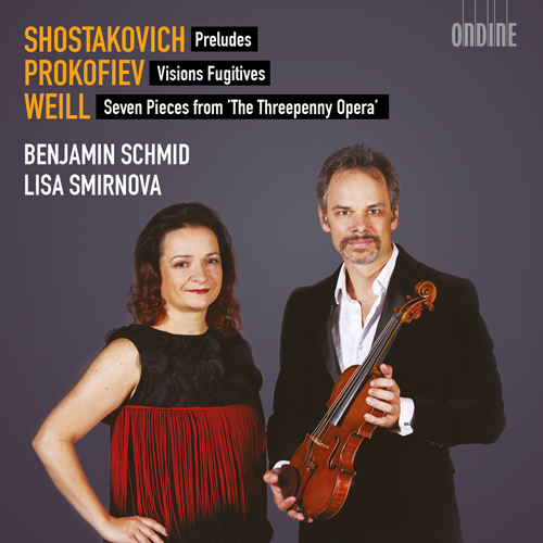 Violin and Piano Recital: Schmid, Benjamin / Smirnova, Lisa - SHOSTAKOVICH, D. / PROKOFIEV, S. / WEILL, K.