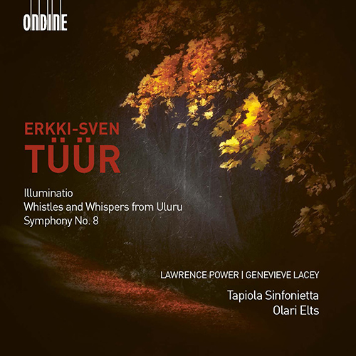 TÜÜR, E.-S.: Illuminatio / Whistles and Whispers from Uluru / Symphony No. 8 (Power, Lacey, Tapiola Sinfonietta, Elts)