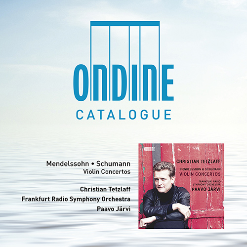 SCHUMANN, R.: Violin Concerto / MENDELSSOHN, Felix: Violin Concerto (with Ondine 2019 Catalogue) (C. Tetzlaff, Frankfurt Radio Symphony, P. Järvi)